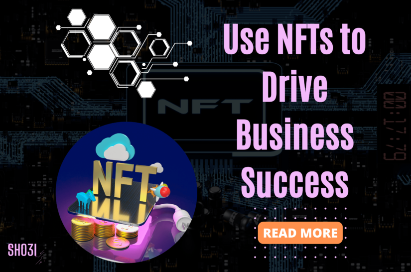 How to Use NFTs to Drive Business Success