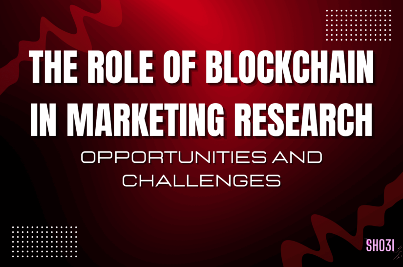 The Role of Blockchain in Marketing Research: Opportunities and Challenges