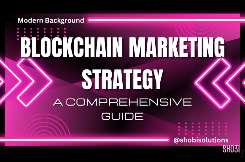 Blockchain Marketing Strategy: A Comprehensive Guide